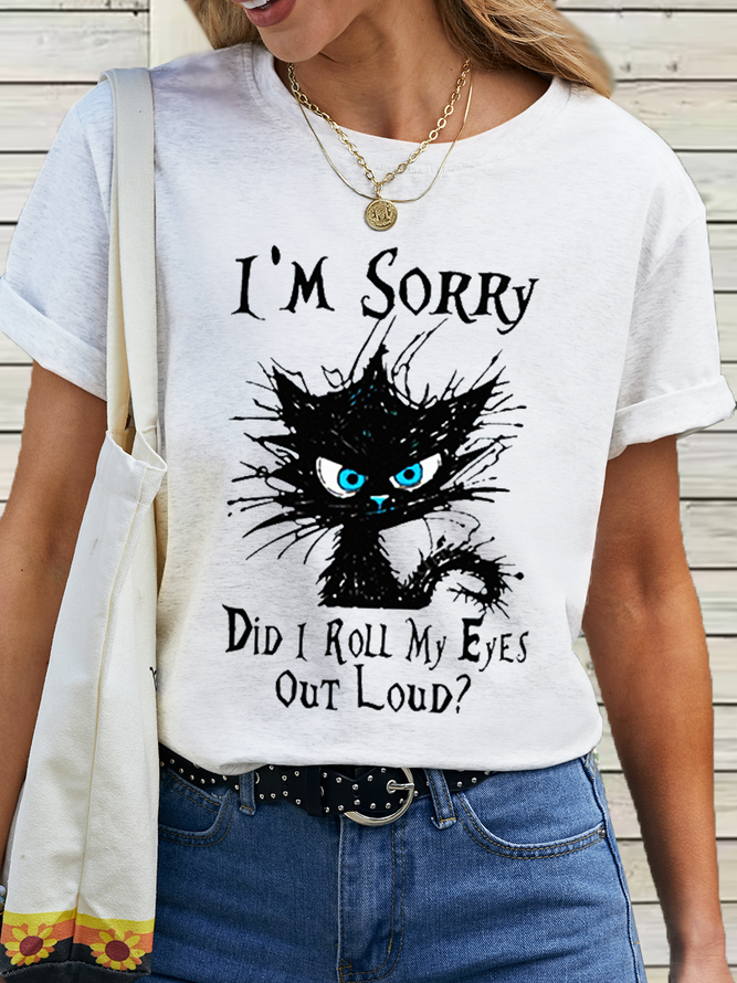 Women's Cotton Funny Cat Lovers I'm Sorry Did I Roll My Eyes Out Loud T-Shirt