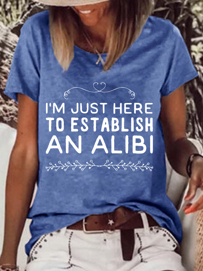 Women's I'm just here to establish an alibi Loose Crew Neck Casual T-Shirt