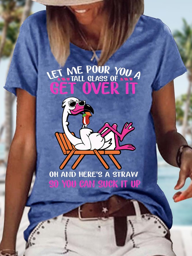Women's Funny Let Me Pour You A Tall Glass Of Get Over It Oh And Here's A Straw So You Can Suck It Up Flamingo Graphic Printing Cotton-Blend Text Letters Casual T-Shirt