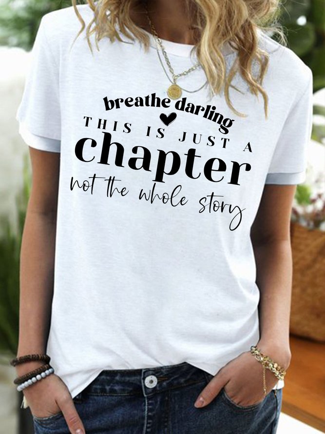 Women's Funny Breathe Darling This Is Just A Chapter Not The Whole Story Graphic Printing Text Letters Casual Regular Fit T-Shirt