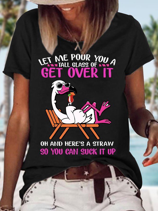 Women's Funny Let Me Pour You A Tall Glass Of Get Over It Oh And Here's A Straw So You Can Suck It Up Flamingo Graphic Printing Cotton-Blend Text Letters Casual T-Shirt