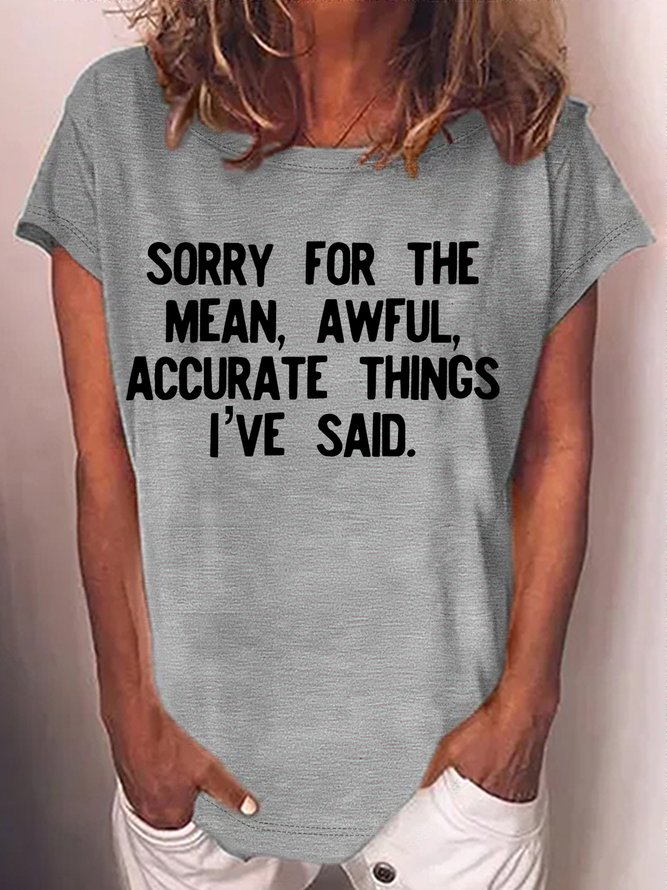 Women's Funny Sassy Saying Sorry for The Mean Awful Accurate Things I've Said Letters T-Shirt