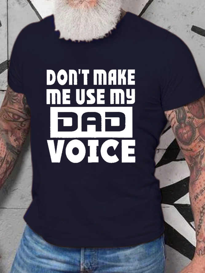 Men's Funny Cotton Don't Make Me Use My Dad Voice  Casual T-Shirt