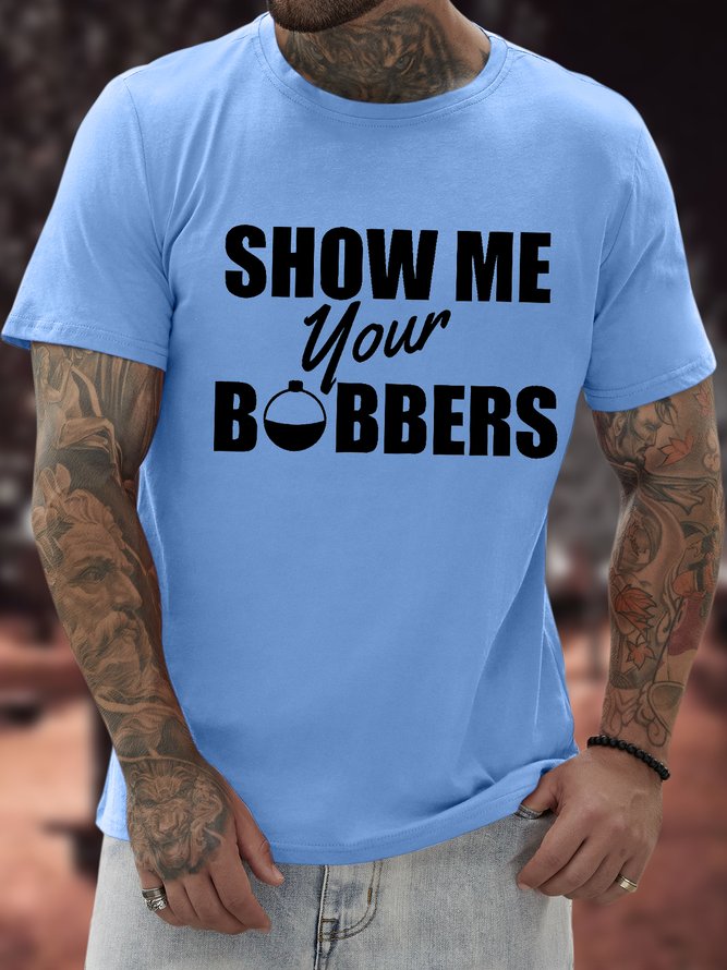 Men's Funny Show Me Your Bobbers Graphic Printing Loose Cotton Casual T-Shirt