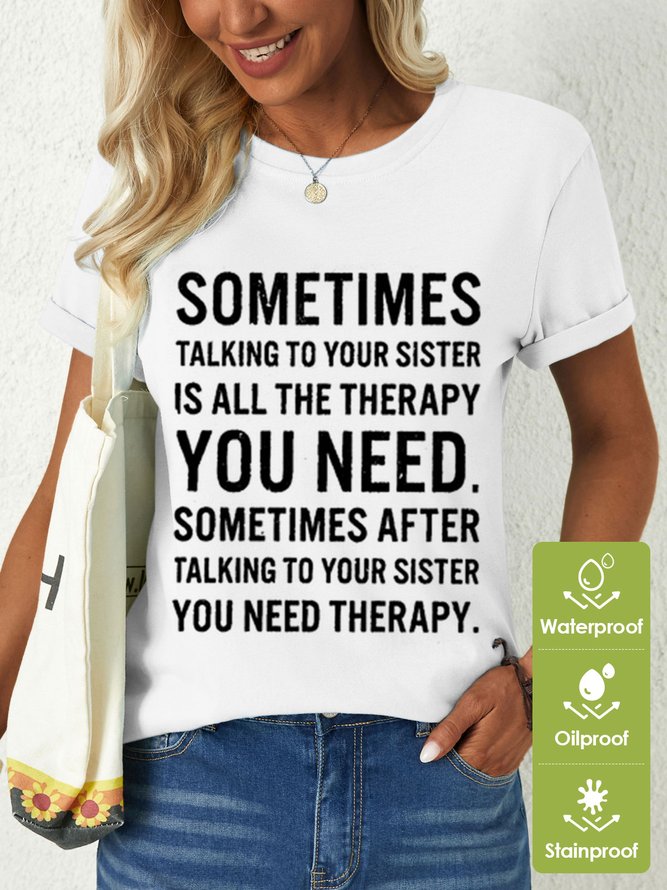 Womens Funny Letters Sometimes Talking to Your Sister Is All The Therapy Waterproof Oilproof And Stainproof Fabric T-Shirt