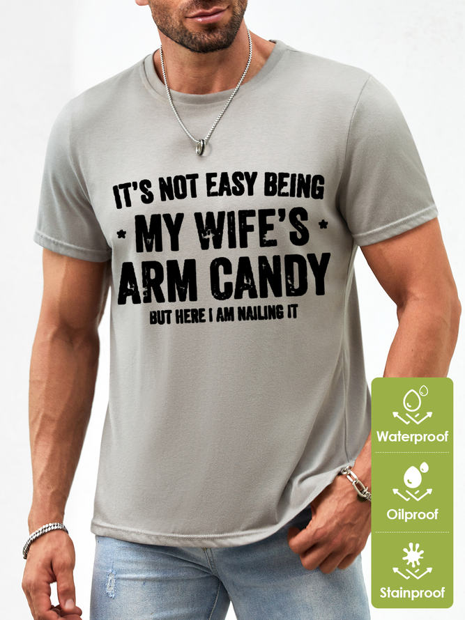 Men‘s Cotton It's Not Easy Being My Wife's Arm Candy but here i am nailin Letters Waterproof Oilproof And Stainproof Fabric T-Shirt