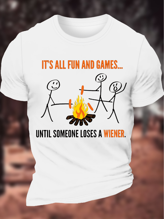 Men's Funny It's All Fun And Games Until Someone Loses A Wiener Graphic Printing Casual Text Letters Cotton Loose T-Shirt