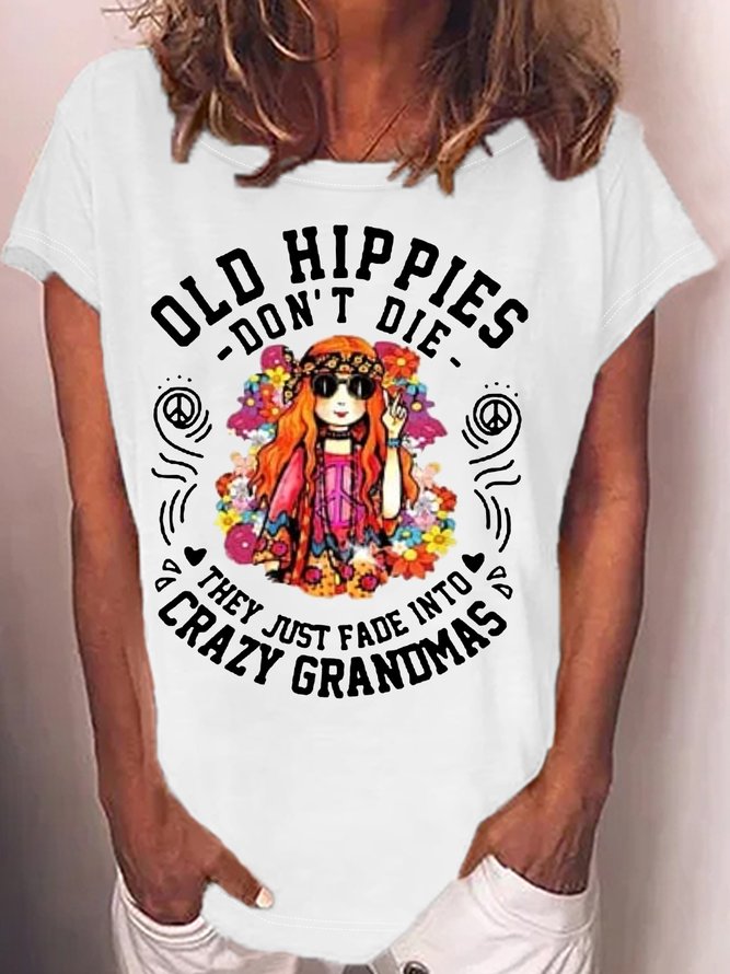 Women's Old Hippies Don’t Die They Just Fade Into Crazy Grandmas Letters Casual T-Shirt
