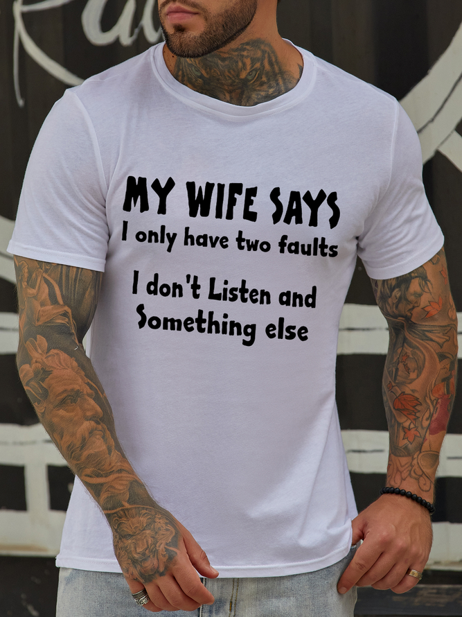 My Wife Says I Have Two Faults I Don't Listen And Something Else Waterproof Oilproof And Stainproof Fabric T-Shirt