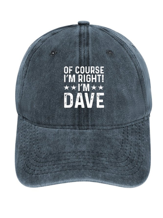 Funny Word Of Course I'm Right I'm Dave Denim Baseball Cap
