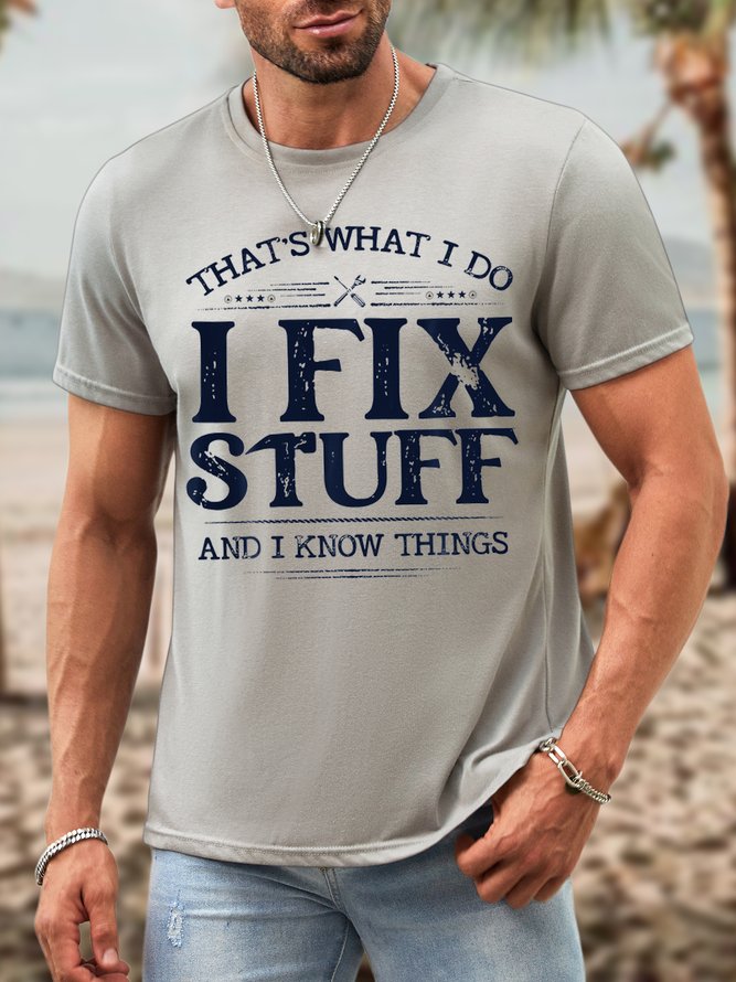 Men I Fix Stuff I Know Things Waterproof Oilproof And Stainproof Fabric Crew Neck Casual T-Shirt