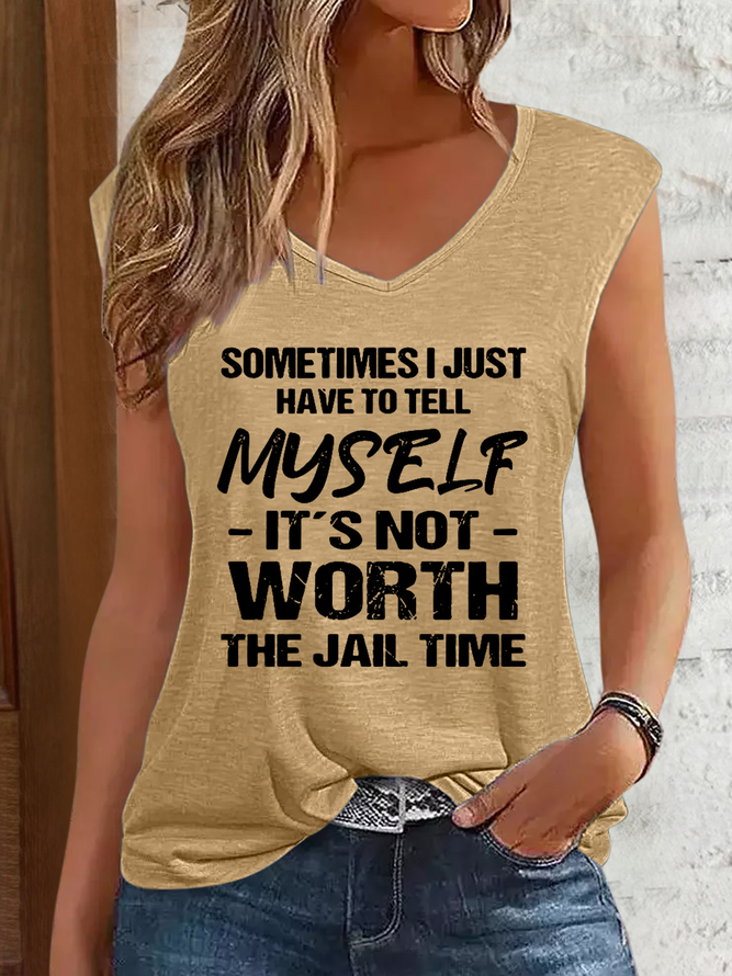 Women's Funny Sometimes I Have To Tell Myself It's Just Not Worth The Jail Time V Neck Text Letters Tank Top