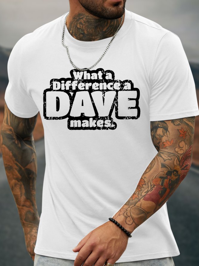 Men's Funny What A Difference A Dave Makes Graphic Printing Cotton Casual T-Shirt