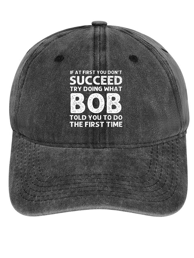 Men's /Women's If At First You Don'T Succeed Try Doing What Bob Told You To Do The First Time Graphic Printing Regular Fit Adjustable Denim Hat