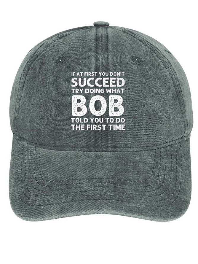 Men's /Women's If At First You Don'T Succeed Try Doing What Bob Told You To Do The First Time Graphic Printing Regular Fit Adjustable Denim Hat