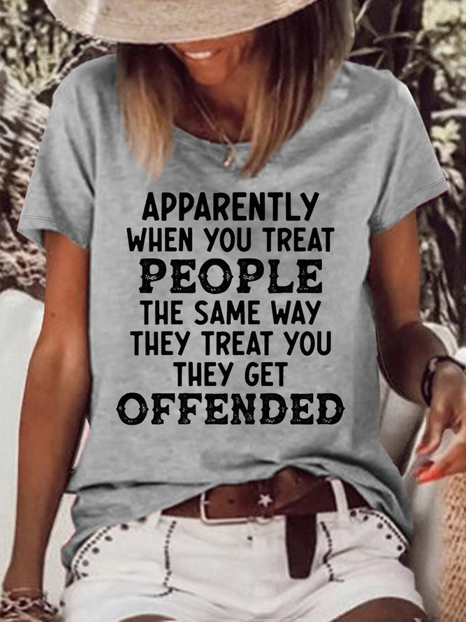 Women's When You Treat People The Same Way They Treat You Casual T-Shirt