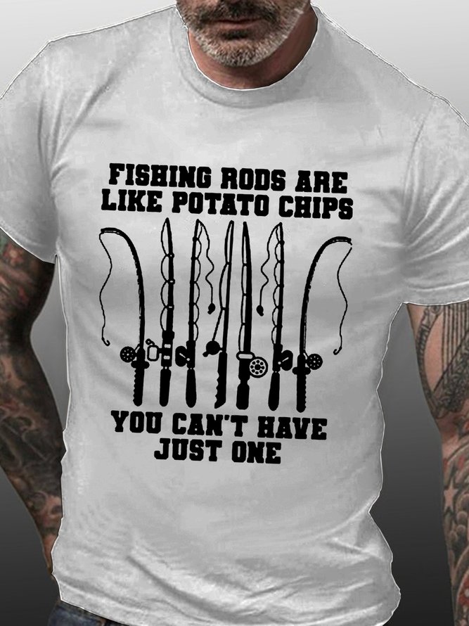 Men's Fishing Rods Are Like Potato Chips You Can't Have Just One Casual Crew Neck T-Shirt