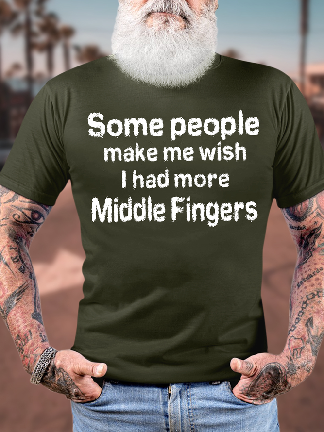 Men's Funny Some People Make Me Wish I Had More Middle Fingers Graphic Printing Text Letters Casual T-Shirt