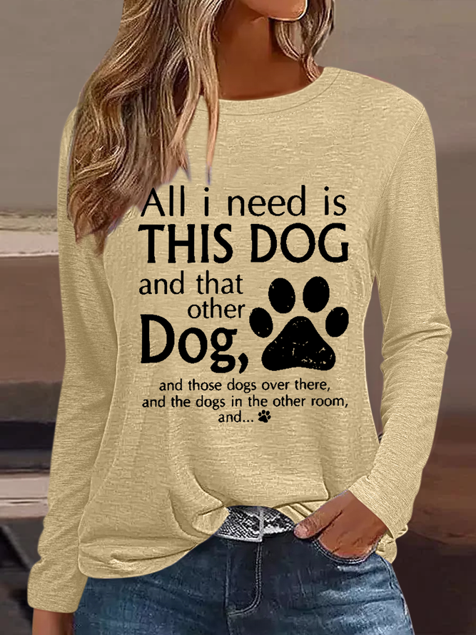 Women's All I Need Is This Dog And That Other Dog Simple Text Letters Cotton-Blend Shirt