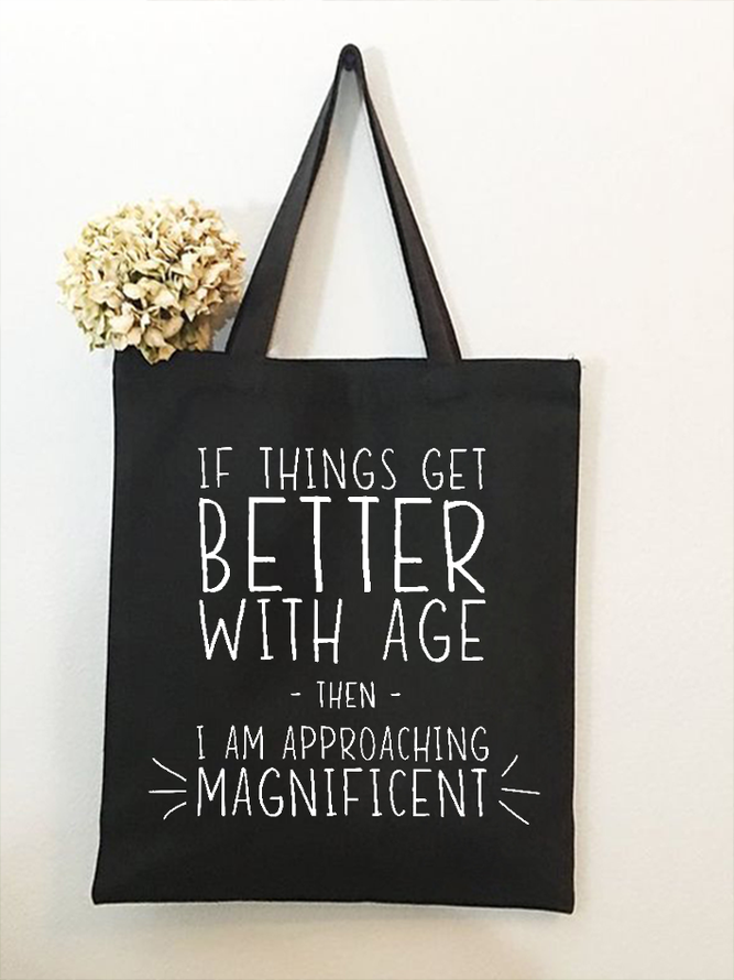 Women’s Funny Word If Things Get Better With Age  I'm Magnificent  Casual Shopping Tote