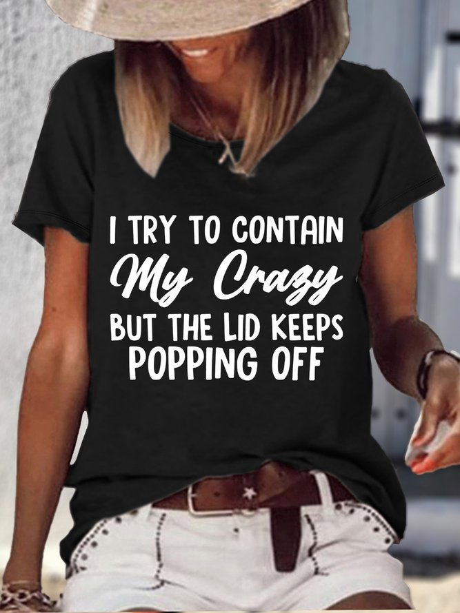 Women's I Tried To Contain My Crazy Casual T-Shirt