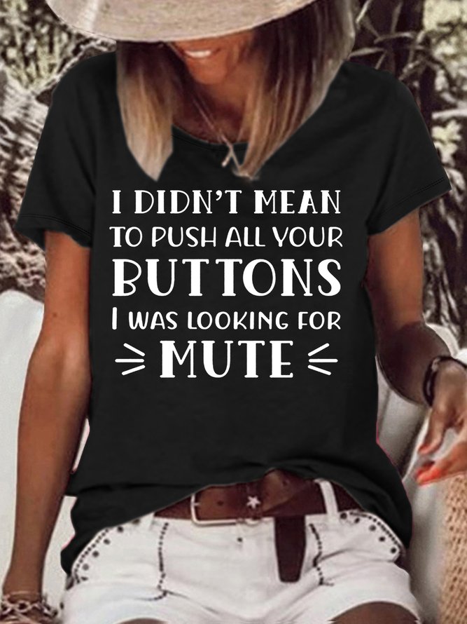 Women's funny I Didn't Mean To Push All Your Buttons Casual Letters T-Shirt