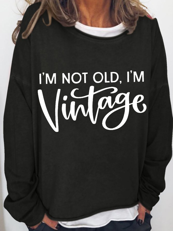 Women's I'm Not Old I'm Vintage Lettered Sarcastic Crew Neck Casual Sweatshirt