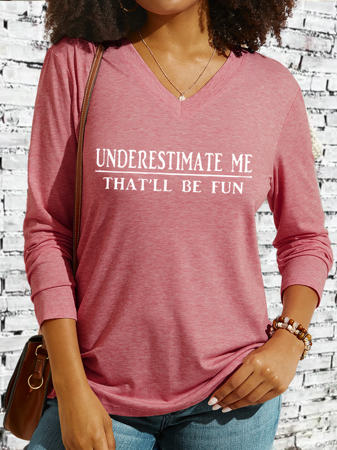 Women's Underestimate Me That'll Be Fun V neck Long Sleeve Casual Shirt