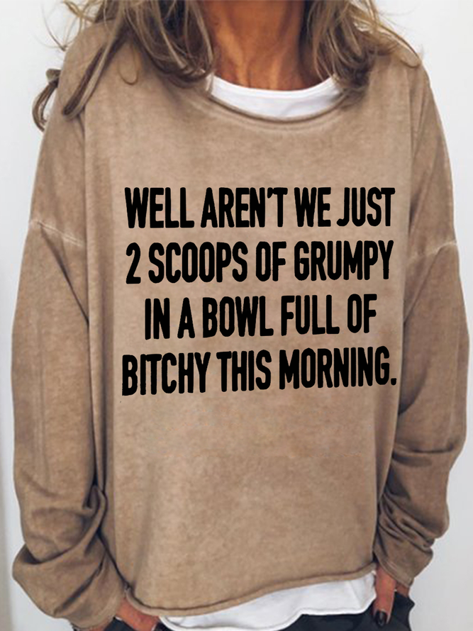Funny Sarcastic Well Aren’T We Just 2 Scoops Of Grumpy Casual Text Letters Sweatshirt