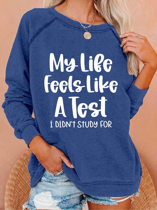 Women's Funny My Life Feel Like A Test Crew Neck Casual Sweatshirt