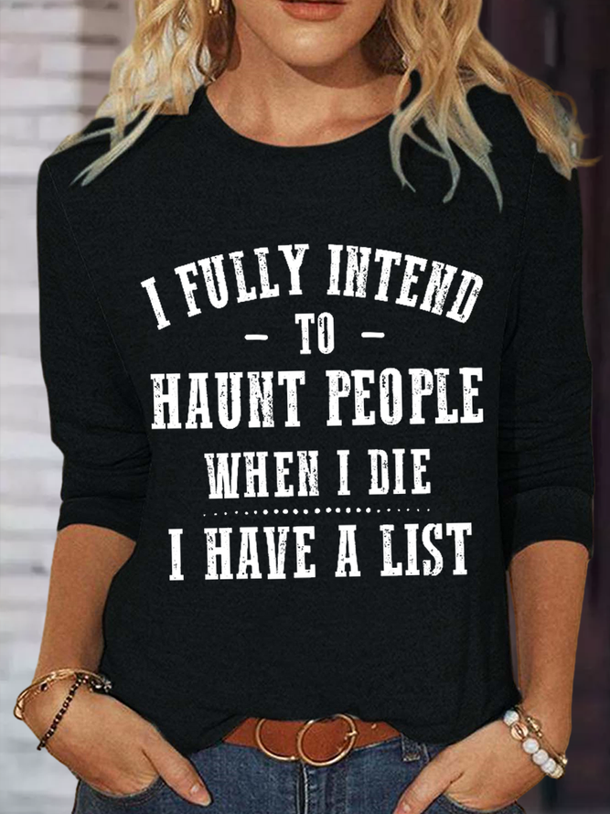 Women's Funny Word I Fully Intend To Haunt People When I die - I Have A List Text Letters Casual Cotton-Blend Shirt