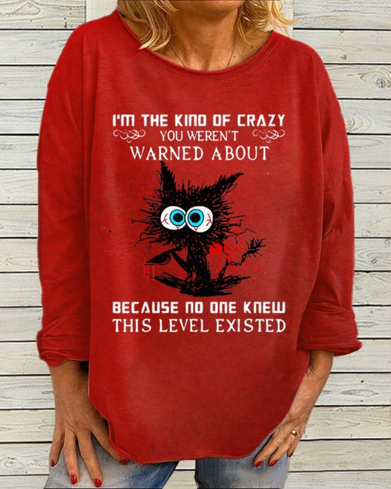 Women's I'm The Kind Of Crazy You Weren't Warned About Letters Casual Sweatshirt