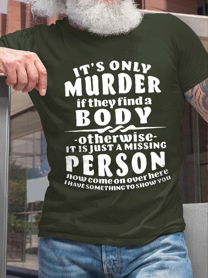 Men's It's Only Murder If They Find A Body Print Cotton Casual Loose T-Shirt