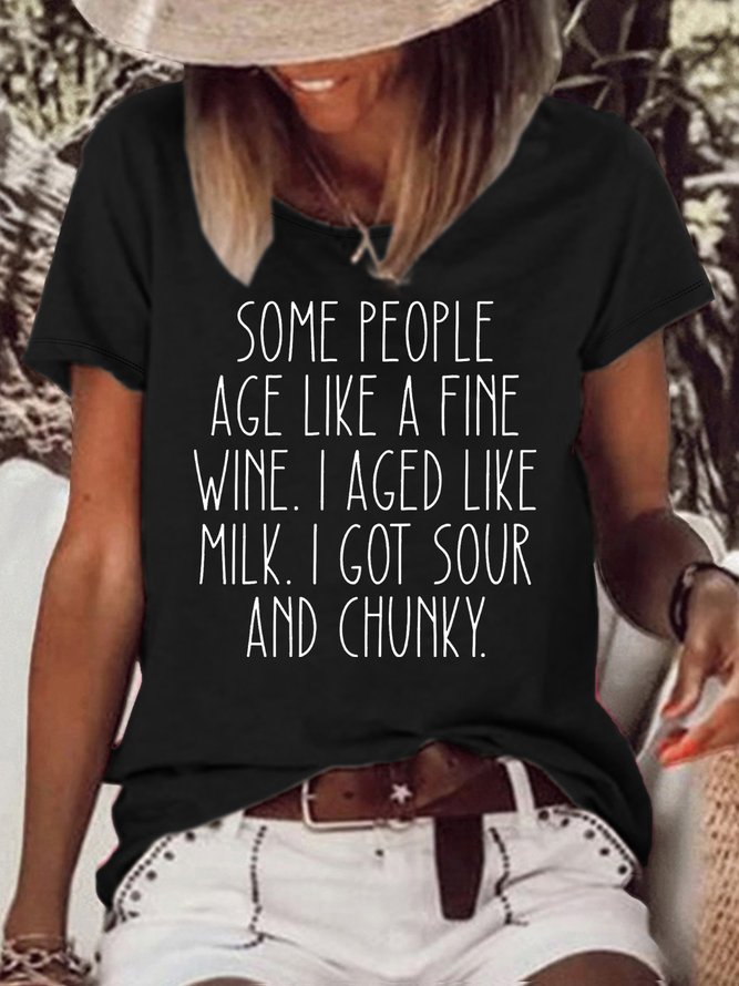 Women's Sarcastic Some people age like a fine wine I aged like milk I got sour and chunky Funny Casual T-Shirt