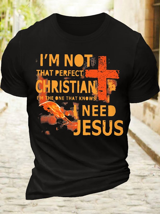 Men‘s Cotton I'm Not That Perfect Christian I'm The One That Knows I Need Jesus T-Shirt