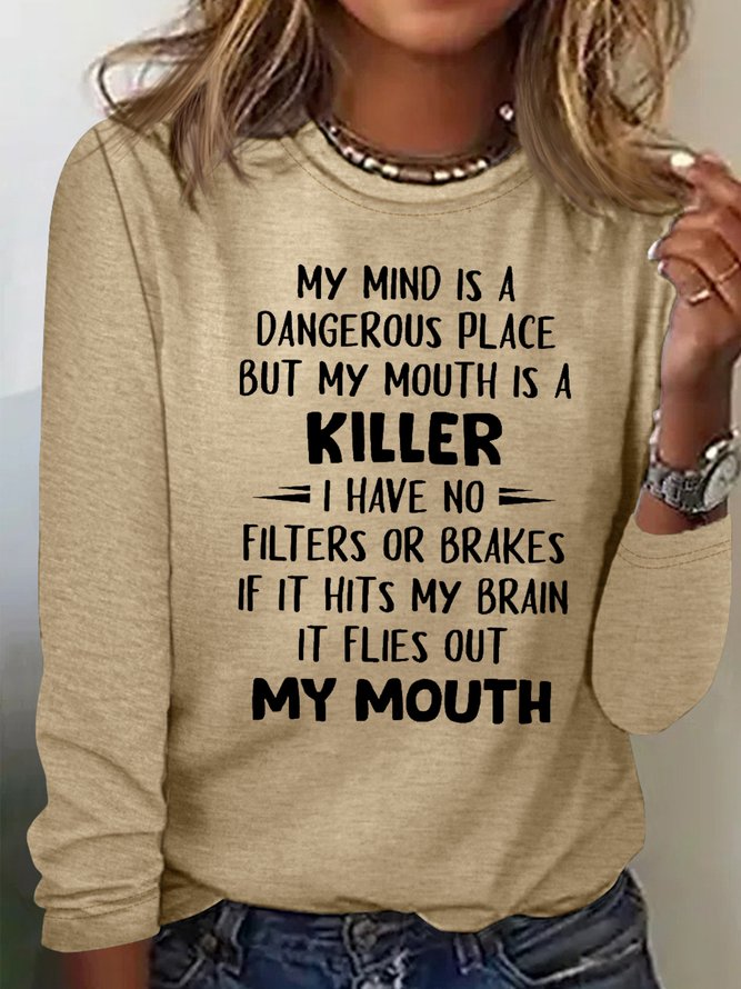 Women's My Mind Is A Dangerous Place But My Mouth Is A Killer Funny Letters Crew Neck Shirt