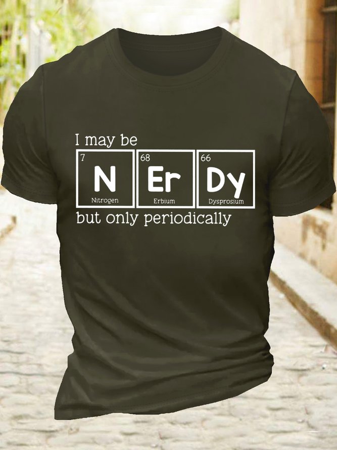 Men’s Casual I Might Be Nerdy But Only Periodically Chemistry Lover Crew Neck T-Shirt