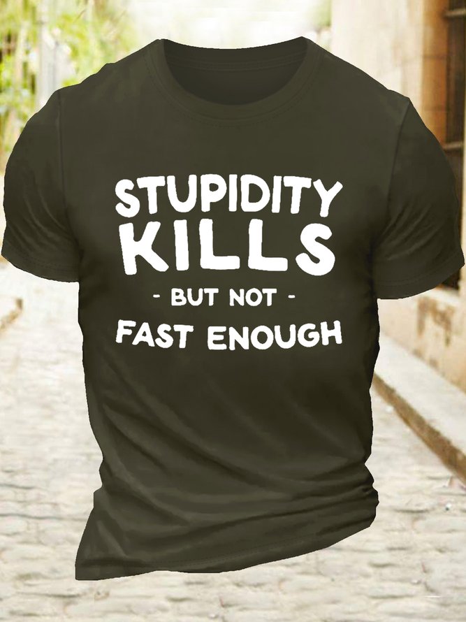 Men’s Casual Cotton Stupidity kills but not fast enough T-Shirt