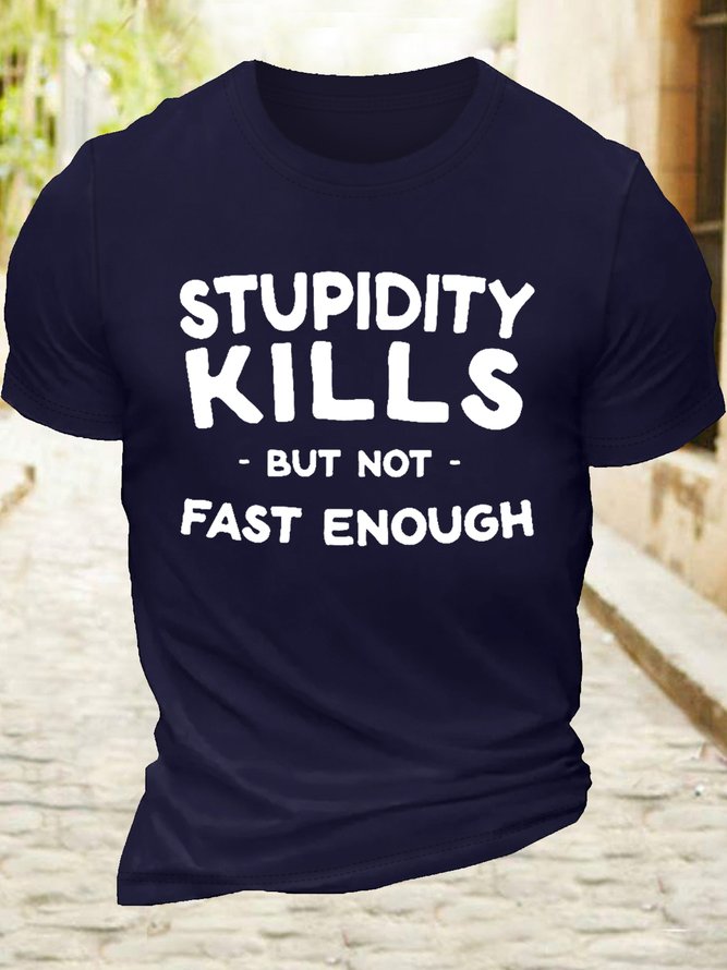 Men’s Casual Cotton Stupidity kills but not fast enough T-Shirt