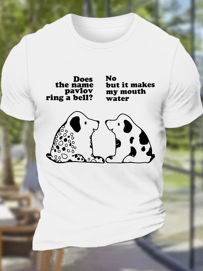 Men's Pavlov'S Dog "Does The Pavlov Ring A Bell? No, But It Makes My Mouth Water Cotton Casual T-Shirt