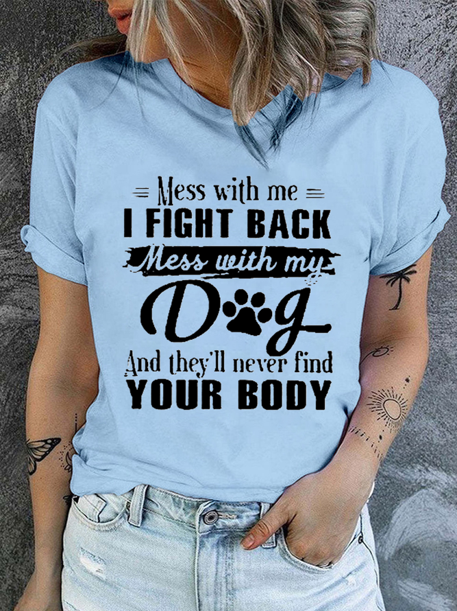 Women's Mess With Me I Fight Back Mess With My Dog Print Cotton Casual Text Letters T-Shirt