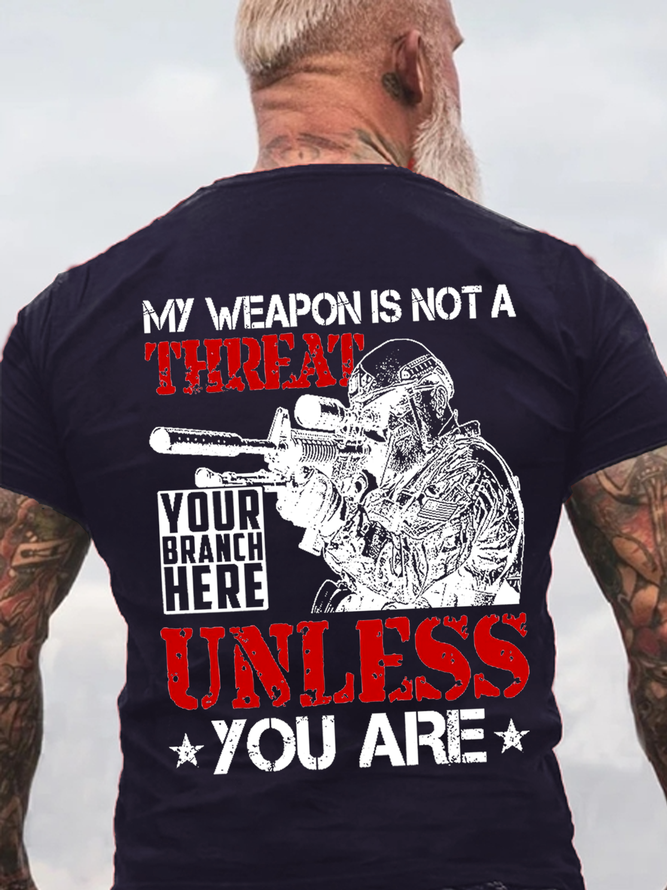 Men's My Weapon Is Not A Threat Unless You Are Personalized Grunge Style Shirt For Veteran Cotton Loose Text Letters Casual T-Shirt
