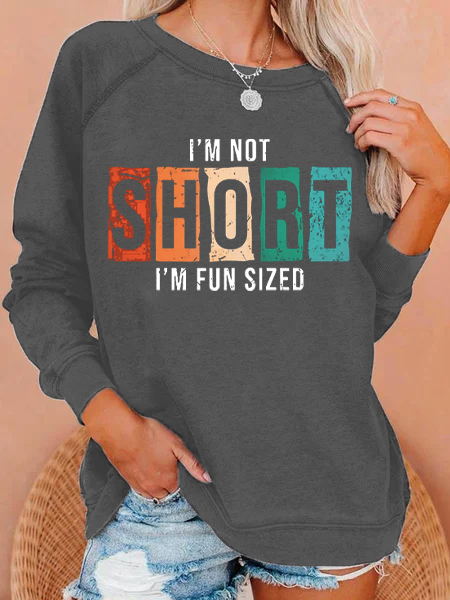 Women’s I Am Not Short I Am Fun Sized Casual Sweatshirt