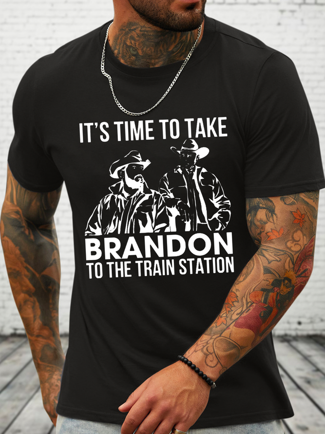 Funny Word It's Time To Take Brandon To The Train Station Cotton Text Letters Casual Loose T-Shirt