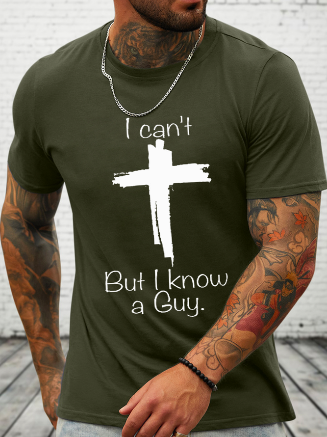 Men's I Can't But I Know A Guy Jesus Cross Funny Christian Cotton Casual Loose Text Letters T-Shirt