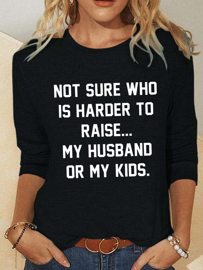 Not Sure Who Is Harder To Raise Casual Regular Fit Crew Neck Cotton-Blend Long Sleeve Shirt