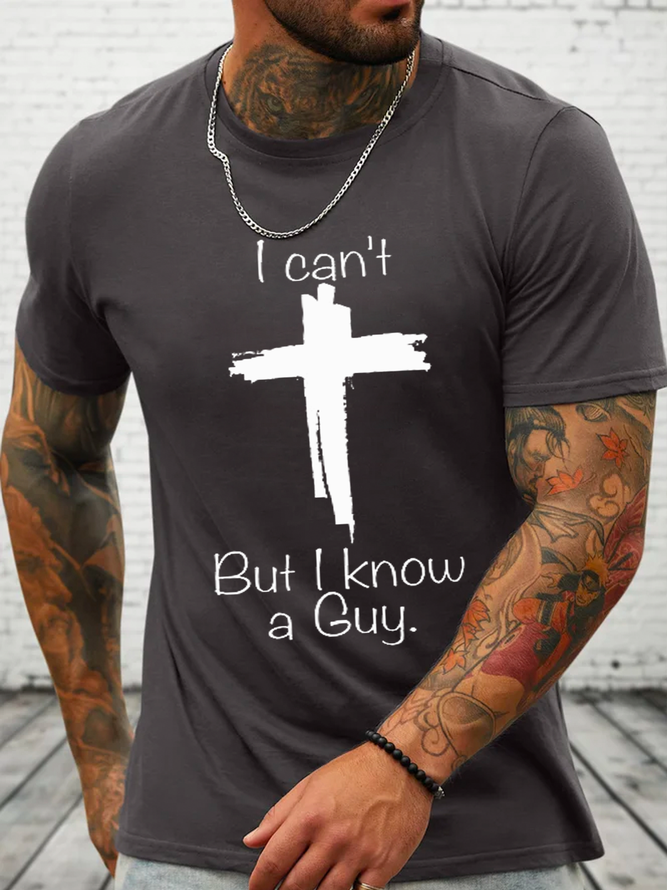 Men's I Can't But I Know A Guy Jesus Cross Funny Christian Cotton Casual Loose Text Letters T-Shirt