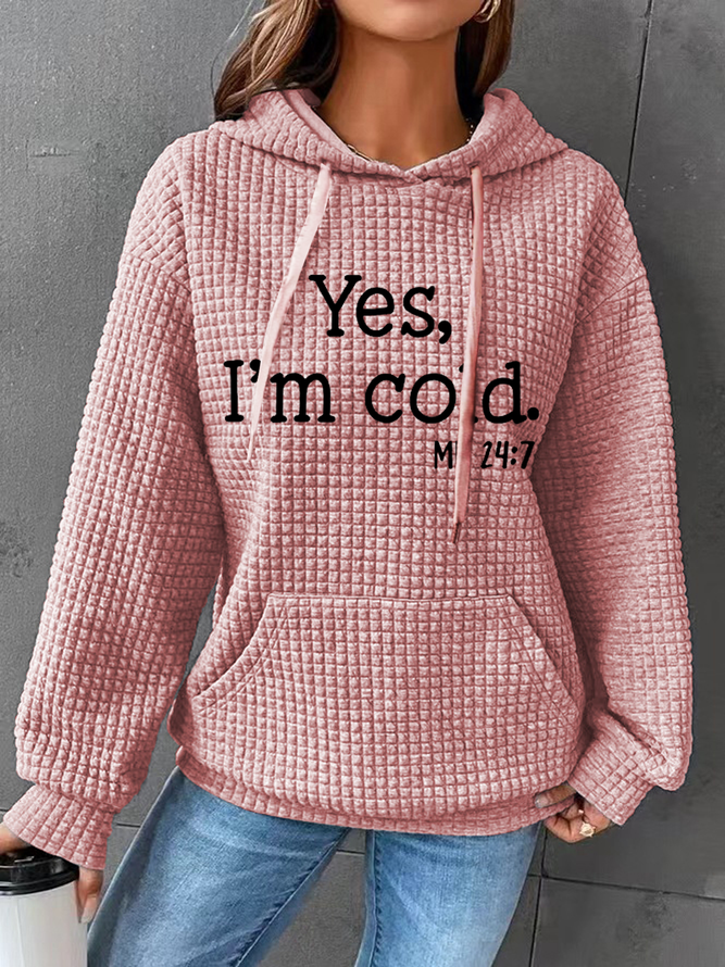 Yes I am Cold Casual Loose Hoodie