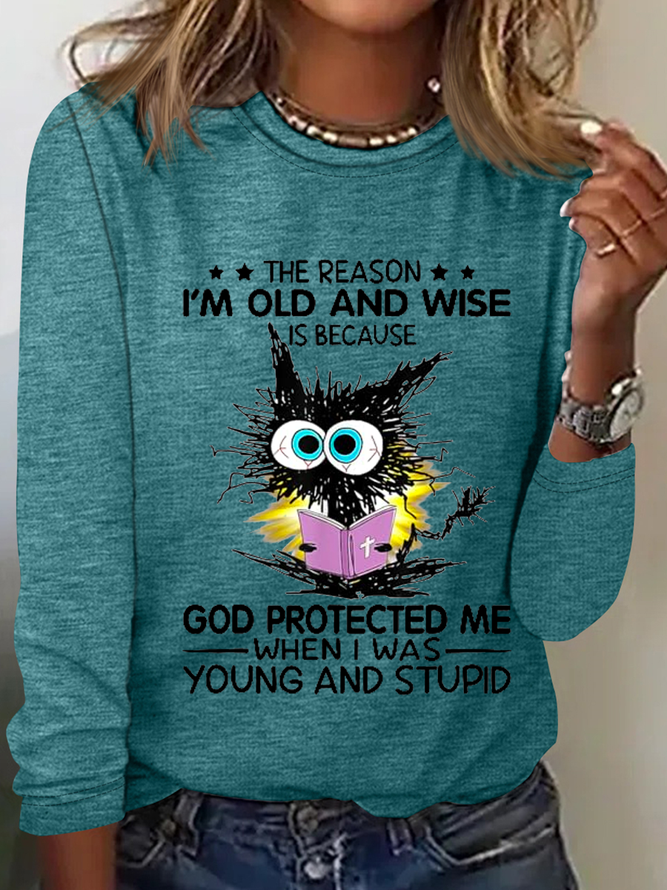 Cat The Reason I'm Old And Wise Is Because God Protected Me Crew Neck Casual Shirt