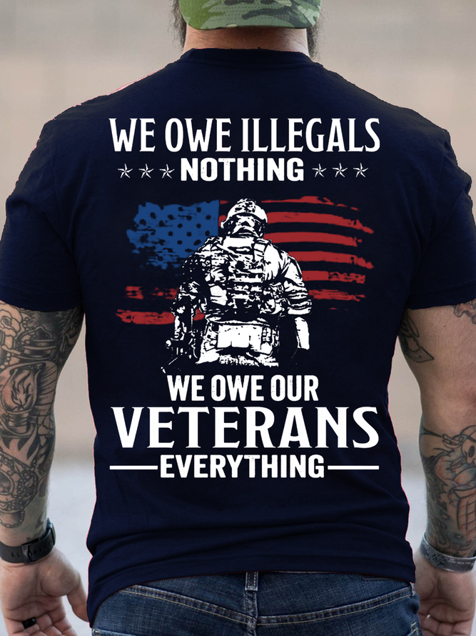 Cotton We Owe Illegals Nothing We Owe Our Veterans Everything Casual Crew Neck T-Shirt